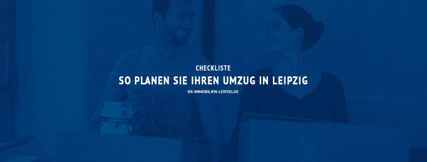 Checkliste: So planen Sie den Umzug in Ihre neue Wohnung in Leipzig